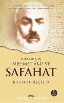 Gençler İçin Mehmet Akif ve Safahat - Mustafa Özçelik