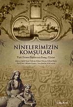 Ninelerimizin Komşuları & Türk-Ermeni İlişkilerinin Barışçı Yönleri