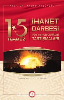 15 Temmuz İhanet Darbesi & PDY ve Nur Cemaati Tartışmaları - Prof. Dr. Ahmed Akgündüz