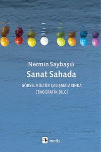 Sanat Sahada & Görsel Kültür Çalışmalarında  Etnografik Bilgi