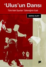 Ulus'un Dansı & Türk Halk Oyunları Geleneğinin İcadı