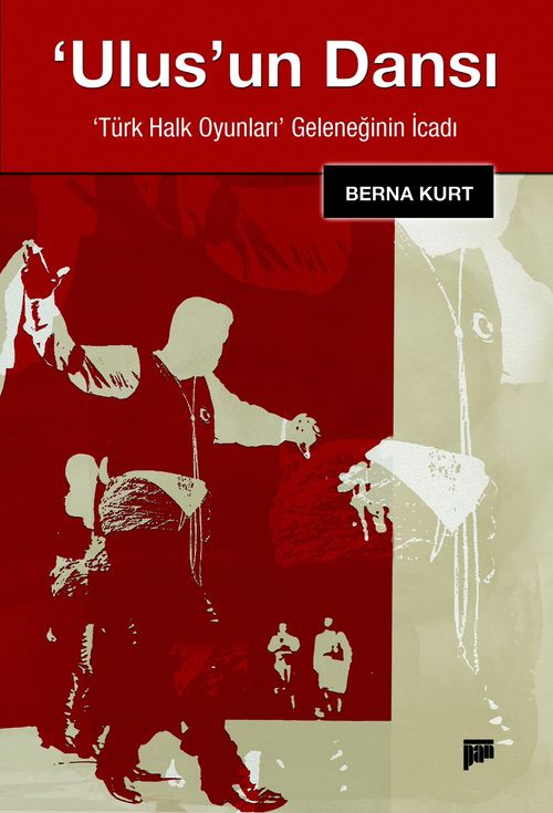 Ulus'un Dansı & Türk Halk Oyunları Geleneğinin İcadı