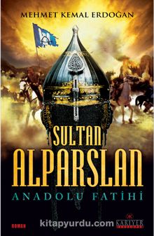 Sultan Alparslan & Anadolu Fatihi - Mehmet Kemal Erdoğan