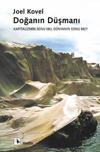 Doğanın Düşmanı/Kapitalizmin Sonu mu, Dünyanın Sonu mu?