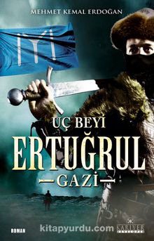 Uç Beyi Ertuğrul Gazi - Mehmet Kemal Erdoğan