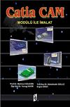 Catia Cam Mod&uuml;l&uuml; İle İmalat