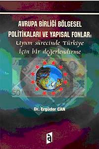 Avrupa Birliği Bölgesel Politikaları ve Yapısal Fonlar & Uyum Sürecinde Türkiye İçin Bir Değerlendirme
