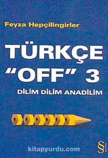 Türkçe "Off" 3 / Dilim Dilim Anadilim