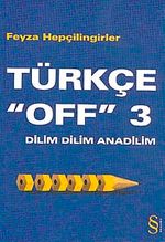 Türkçe "Off" 3 / Dilim Dilim Anadilim