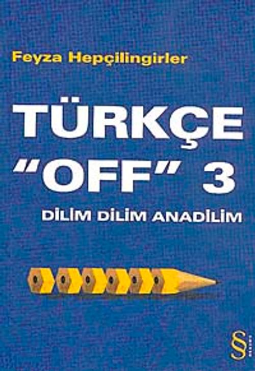 Türkçe "Off" 3 / Dilim Dilim Anadilim