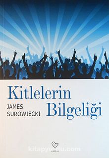 Kitlelerin Bilgeliği - James Surowiecki