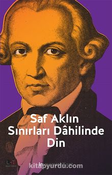 Saf Aklın Sınırları Dahilinde Din - Immanuel Kant