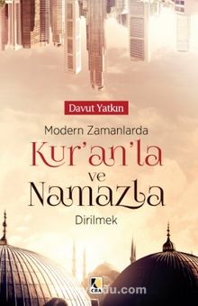 Modern Zamanlarda Kur’anla ve Namazla Dirilmek - Davut Yatkın