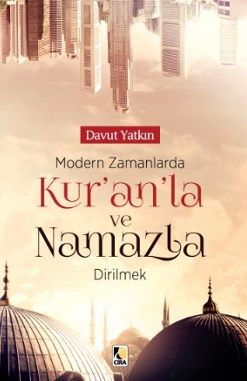 Modern Zamanlarda Kur'anla ve Namazla Dirilmek 