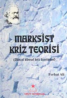 Marksist Kriz Teorisi (Güncel Küresel Kriz Üzerinden)