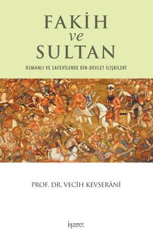 Fakih ve Sultan & Osmanlı ve Safevilerde Din-Devlet İlişkisi