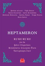 Heptameron & Ku Ku Ku Ku ya da Şehir Düşerken Meleklerin Cinsiyeti Üzre Tartışmaya Dair