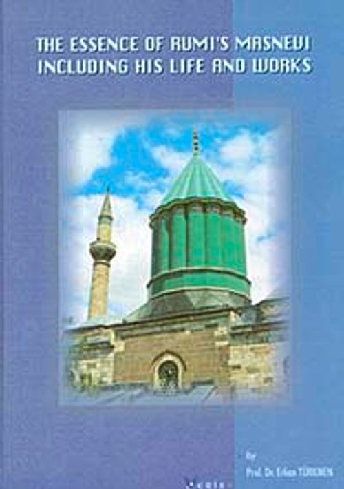 The Essence Of Rumi's Masnevi & Including His Life And Works (Büyük Boy)
