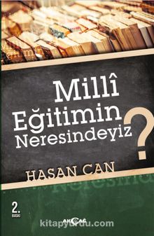 Milli Eğitimin Neresindeyiz ? - Hasan Can