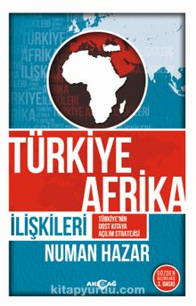 Türkiye Afrika İlişkileri & Türkiye'nin Dost Kıtaya Açılım Stratejisi