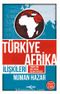 Türkiye Afrika İlişkileri & Türkiye'nin Dost Kıtaya Açılım Stratejisi