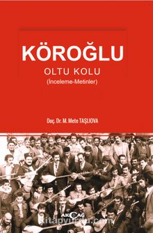 Köroğlu & Oltu Kolu (İnceleme-Metinler) - Dr. Mete Taşlıova