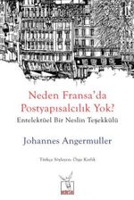 Neden Fransa'da Postyapısalcılık Yok? & Entelektüel Bir Neslin Teşekkülü