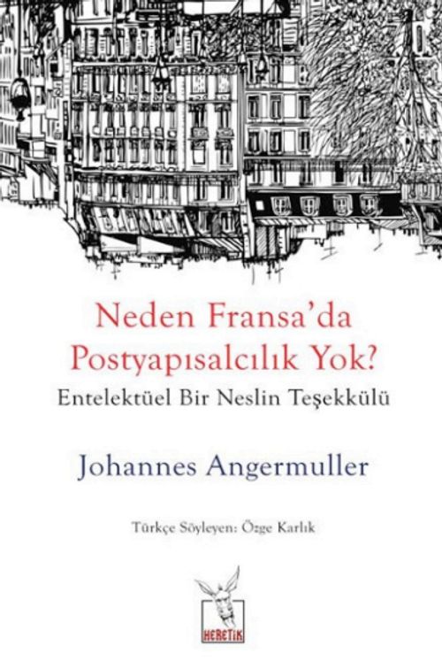 Neden Fransa'da Postyapısalcılık Yok? & Entelektüel Bir Neslin Teşekkülü