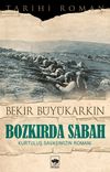Bozkırda Sabah & Kurtuluş Savaşımızın Romanı