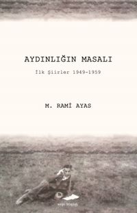 Aydınlığın Masalı & İlk Şiirler 1949-1959