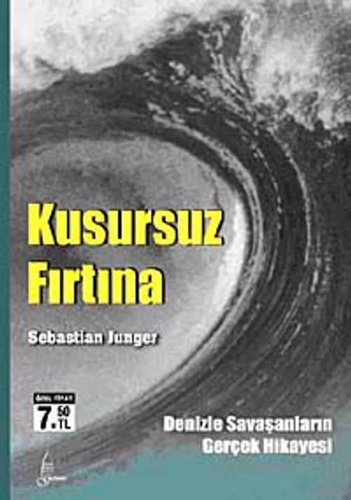 Kusursuz Fırtına & Denizle Savaşanların Gerçek Hikayesi (Cep Boy)