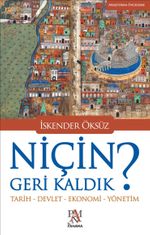 Niçin Geri Kaldık? & Tarih-Devlet-Ekonomi-Yönetim
