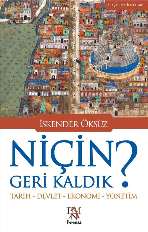 Niçin Geri Kaldık? & Tarih-Devlet-Ekonomi-Yönetim