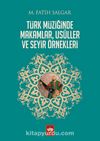 Türk Müziğinde Makamlar, Usuller ve Seyir Örnekleri