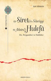 es-Siretü'n-Nebeviyye ve Ahbaru'l-Hulefa Hz. Peygamber ve Halifeler