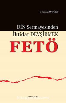 Din Sermayesinden İktidar Devşirmek: FETÖ - Prof. Dr. Mustafa Öztürk