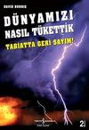 D&uuml;nyamızı Nasıl T&uuml;kettik & Tabiatta Geri Sayım