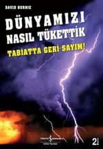Dünyamızı Nasıl Tükettik & Tabiatta Geri Sayım