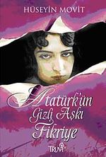 Atatürk'ün Gizli Aşkı Fikriye