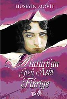 Atatürk'ün Gizli Aşkı Fikriye