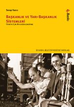 Başkanlık ve Yarı-Başkanlık Sistemleri & Türkiye İçin Bir Değerlendirme