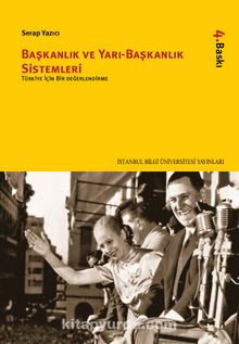 Başkanlık ve Yarı-Başkanlık Sistemleri & Türkiye İçin Bir Değerlendirme - Serap Yazıcı