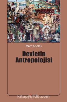 Devletin Antropolojisi - Marc Abeles