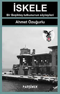 İskele & Bir Beşiktaş Tutkununun Söyleşileri