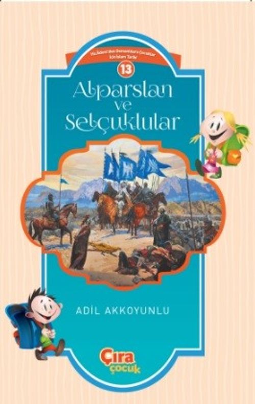 Alparslan ve Selçuklular  / Çocuklar İçin İslam Tarihi Serisi 13