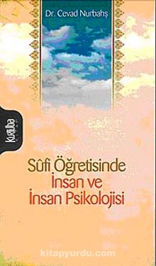 Sufi Öğretisinde İnsan ve İnsan Psikolojisi - Dr. Cevad Nurbahş