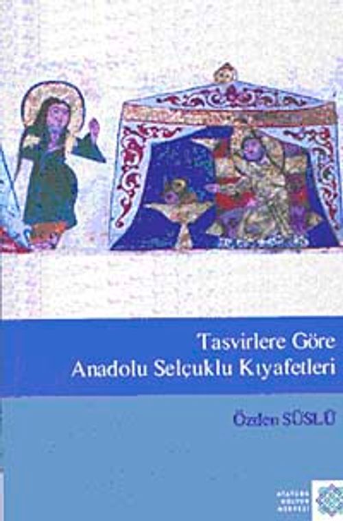Tasvirlere Göre Anadolu Selçuklu Kıyafetleri