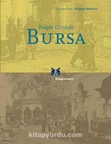 Bulgar Gözüyle Bursa - Hüseyin Mevsim