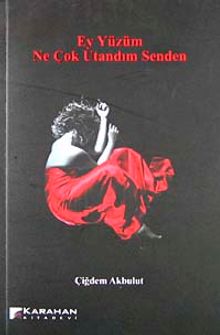 Ey Yüzüm Ne Çok Utandım Senden