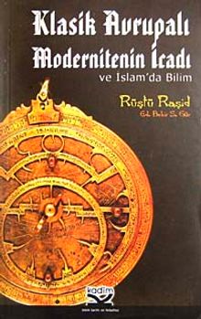Klasik Avrupalı Modernitenin İcadı ve İslam'da Bilim